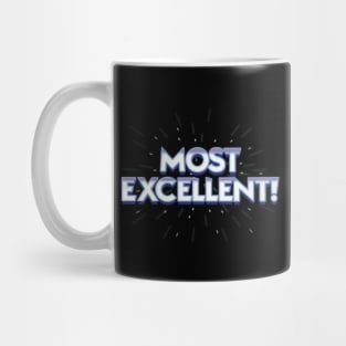 Most Excellent! Mug